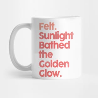 Felt. Sunlight Bathed The Golden Glow ••• Mug